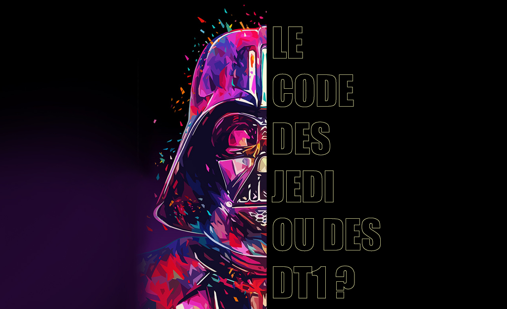 Le code des Jedi ou des DT1 ?
