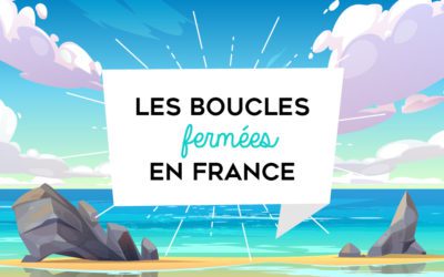 LE guide des boucles fermées en France
